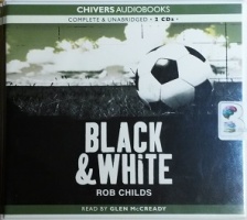 Black and White written by Rob Childs performed by Glen McCready on CD (Unabridged)